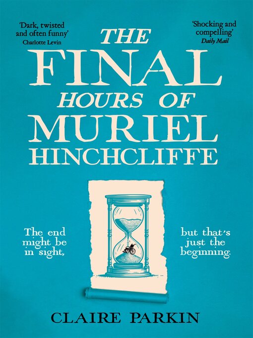 Title details for The Final Hours of Muriel Hinchcliffe by Claire Parkin - Available